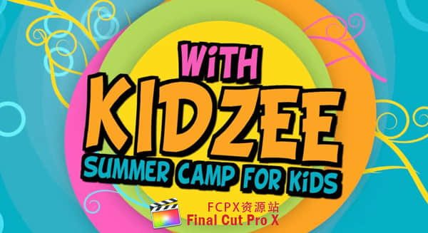FCPX插件+Motion模板：可爱卡通儿童炫彩图文展示包装片头 Kidzee – Summer Camp for Kids