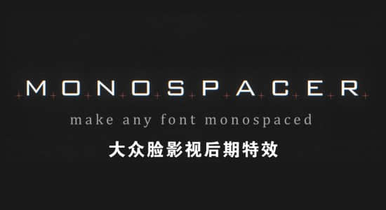 AE插件-解决字体变化画面长宽不适配的跳动问题 Monospacer v1.0 Win/Mac+使用教程