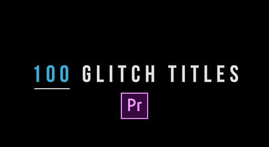 Premiere预设模板-100个信号干扰像素撕裂破损文字标题动画 Glitch Titles