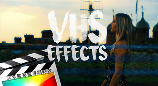 FCPX插件-24种复古怀旧VHS老录像带特效预设 VHS Effects
