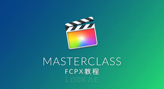 FCPX教程-视频剪辑制作影片从入门到高级学习教程 Final Cut Pro X Masterclass by Marcos Rocha