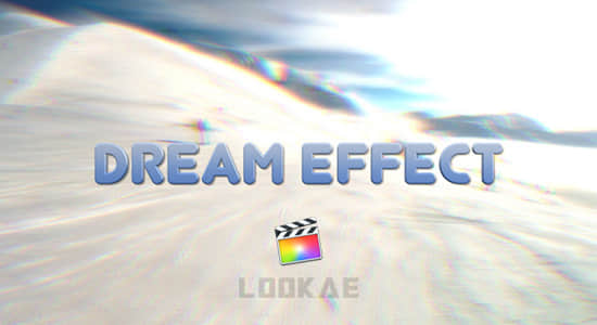 FCPX插件-8组梦境回忆遐想闪回效果 Dream Effect for Final Cut Pro X