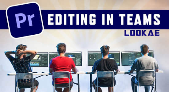 PR教程-团队多人协作编辑视频工作流程 Video Editing In Teams
