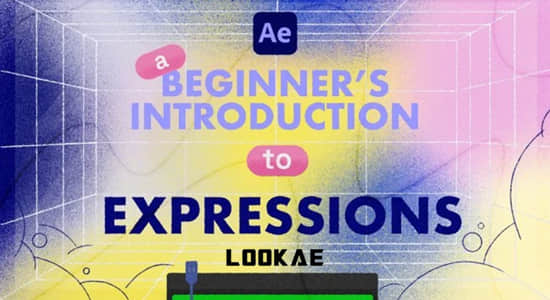 AE教程-表达式基础入门学习 A Beginner’s Introduction to After Effects Expressions