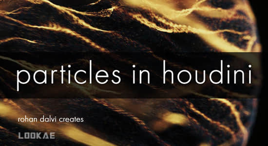 高级粒子特效Houdini教程 Rohan Dalvi – Particles in Houdini 18