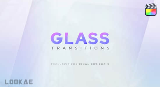 FCPX插件-25个纯净透明玻璃折射转场过渡预设 Glass Transitions