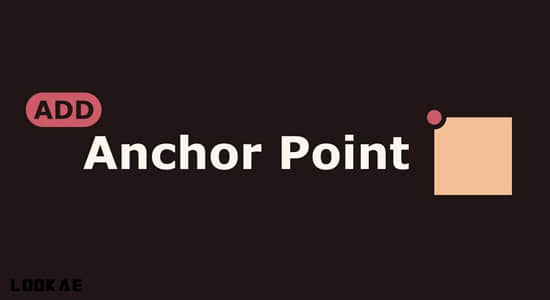 AE脚本-快速添加中心点锚点工具 Add Anchor Point v1.3.0+使用教程